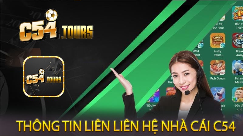 Liên hệ nhà cái C54 - Gặp Gỡ Đội Ngũ Hỗ Trợ Tận Tâm tại C54