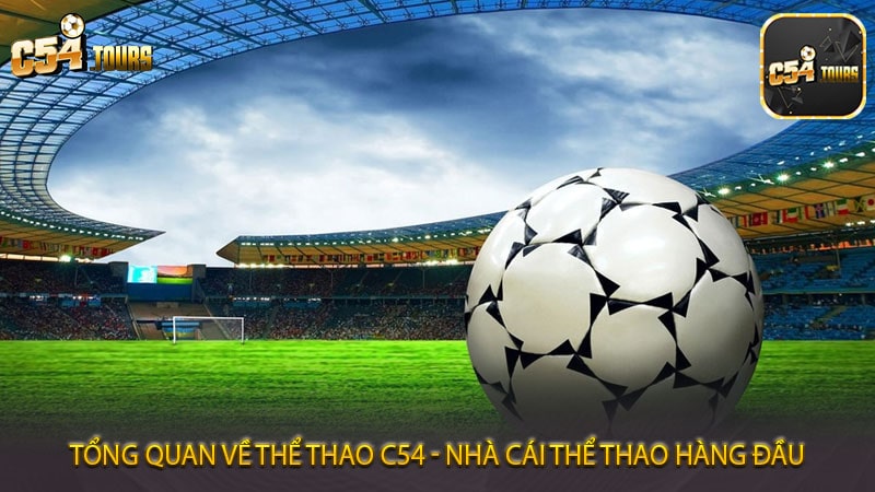Thể thao C54 - Trải Nghiệm Hấp Dẫn và Cơ Hội Thắng Lớn - c54.tours